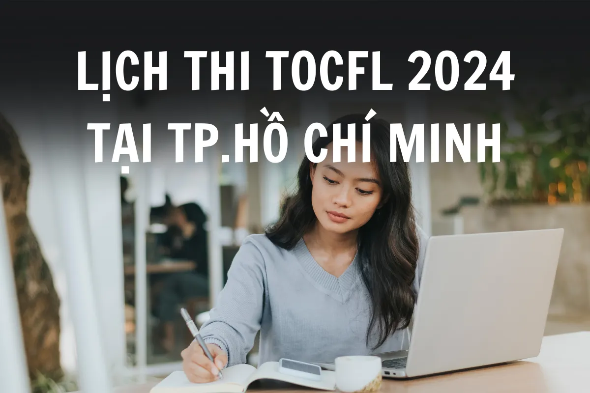 Lịch thi TOCFL 2024 tại TP.Hồ Chí Minh_1