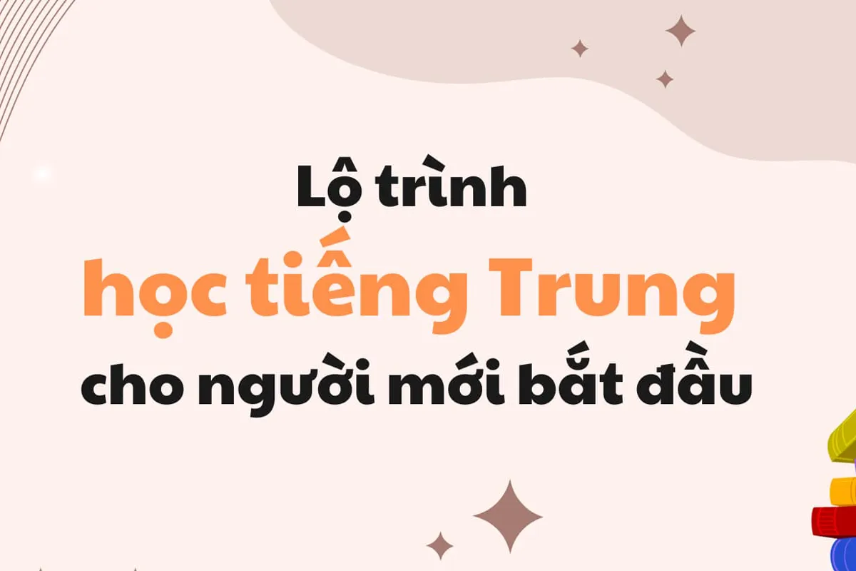 Hướng Dẫn Đầy Đủ Chi Tiết Tiếng Trung Cho Người Mới Bắt Đầu